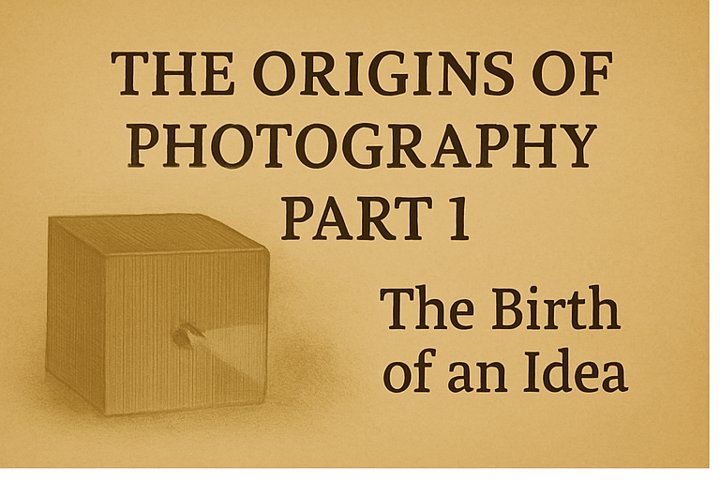 Origins of Photography – Part 1